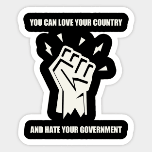 you can love your cantry and hate your government Sticker